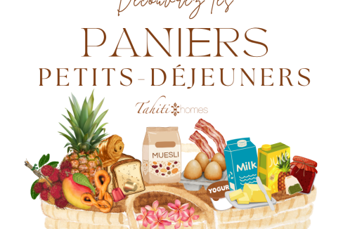 Nouveau : Découvrez les savoureux paniers petits-déjeuners Tahiti Homes®